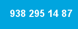 938 295 14 87